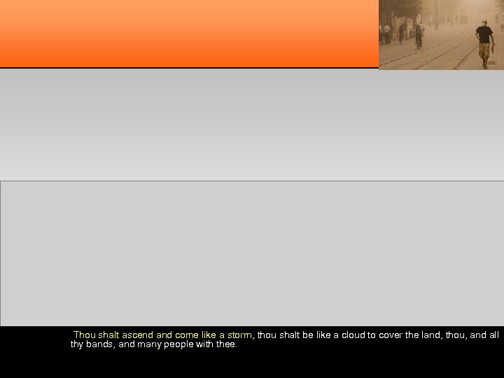 Thou shalt ascend and come like a storm, thou shalt be like a cloud