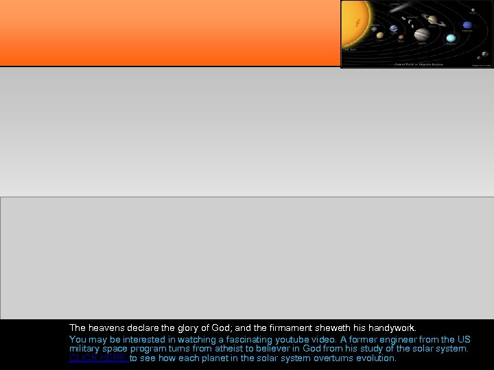 The heavens declare the glory of God; and the firmament sheweth his handywork. You