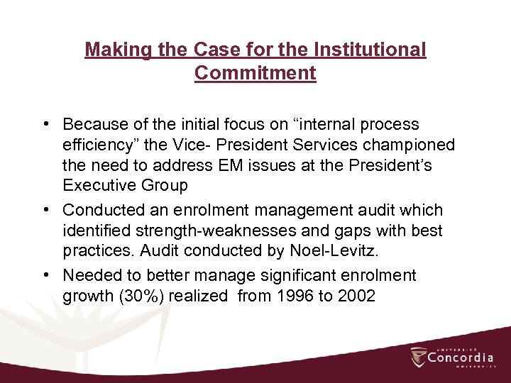 Making the Case for the Institutional Commitment • Because of the initial focus on