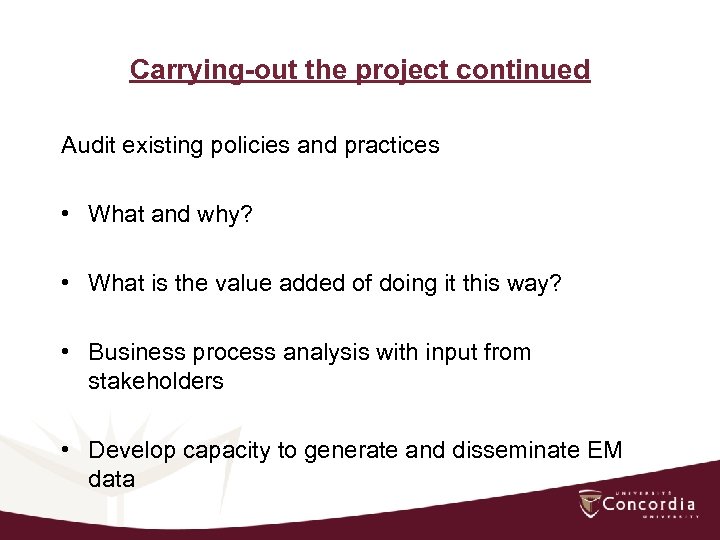 Carrying-out the project continued Audit existing policies and practices • What and why? •
