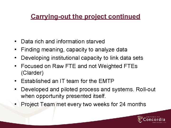 Carrying-out the project continued • • Data rich and information starved Finding meaning, capacity