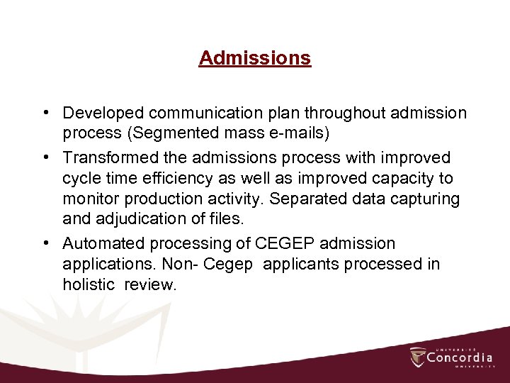 Admissions • Developed communication plan throughout admission process (Segmented mass e-mails) • Transformed the