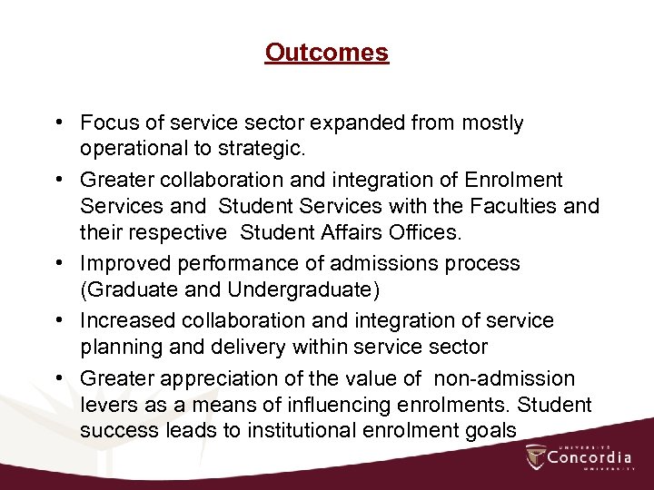Outcomes • Focus of service sector expanded from mostly operational to strategic. • Greater