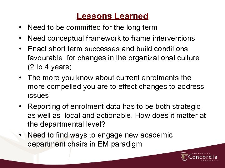 Lessons Learned • Need to be committed for the long term • Need conceptual