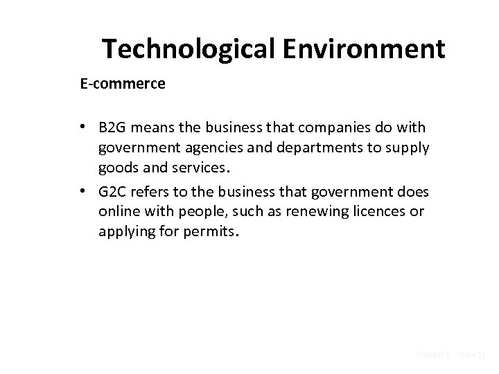 Technological Environment E-commerce • B 2 G means the business that companies do with