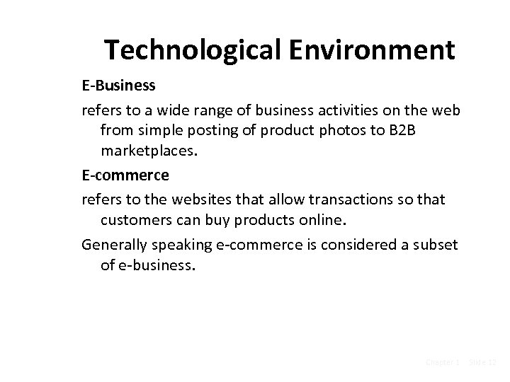 Technological Environment E-Business refers to a wide range of business activities on the web