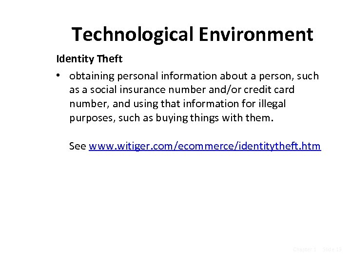 Technological Environment Identity Theft • obtaining personal information about a person, such as a