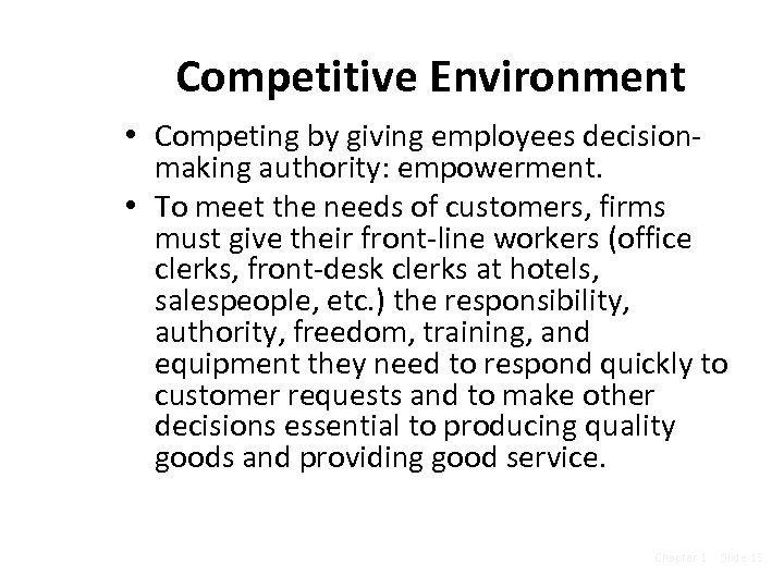 Competitive Environment • Competing by giving employees decisionmaking authority: empowerment. • To meet the