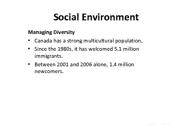 Social Environment Managing Diversity • Canada has a strong multicultural population. • Since the