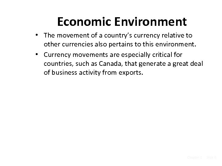 Economic Environment • The movement of a country’s currency relative to other currencies also