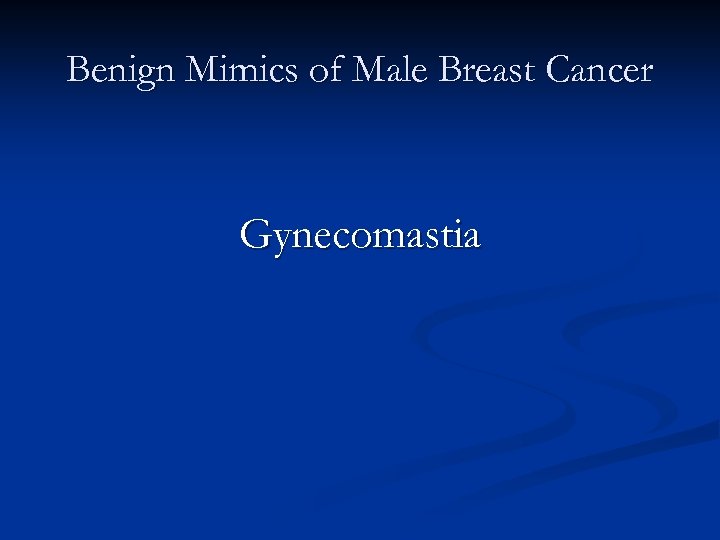 Benign Mimics of Male Breast Cancer Gynecomastia 