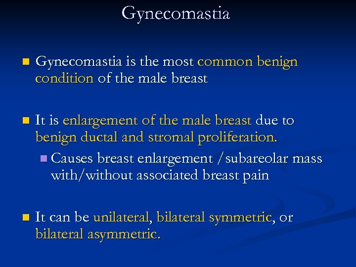 Gynecomastia n Gynecomastia is the most common benign condition of the male breast n