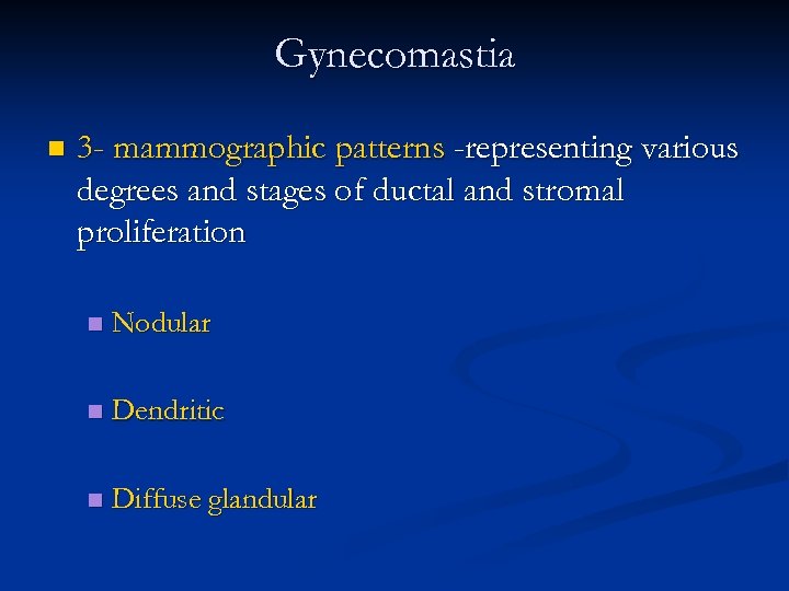 Gynecomastia n 3 - mammographic patterns -representing various degrees and stages of ductal and