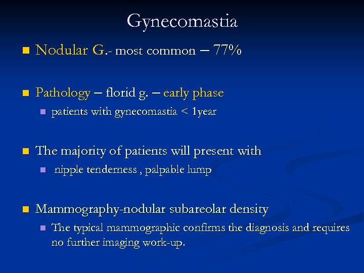Gynecomastia n Nodular G. - most common – 77% n Pathology – florid g.