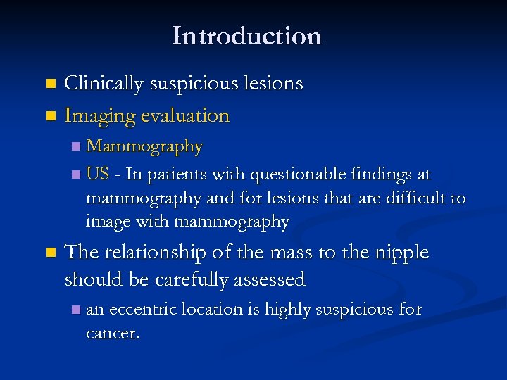 Introduction Clinically suspicious lesions n Imaging evaluation n Mammography n US - In patients