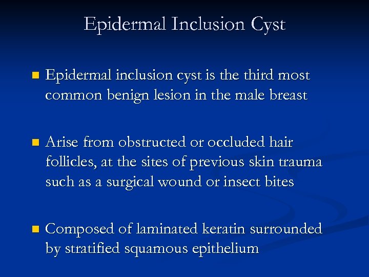 Epidermal Inclusion Cyst n Epidermal inclusion cyst is the third most common benign lesion