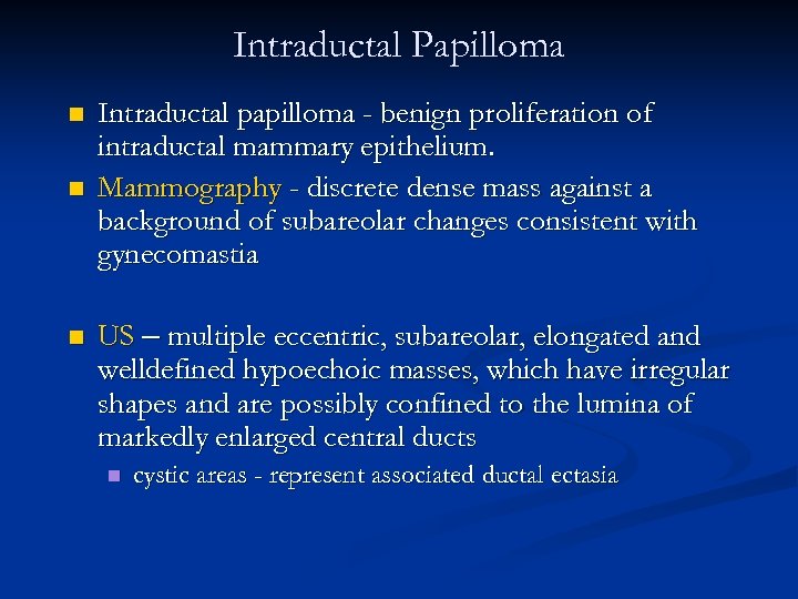 intraductal papilloma duct ectasia)