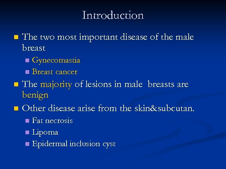 Introduction n The two most important disease of the male breast Gynecomastia n Breast