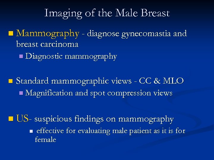 Imaging of the Male Breast n Mammography - diagnose gynecomastia and breast carcinoma n
