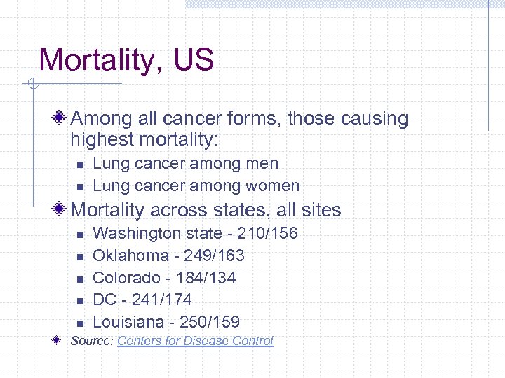Mortality, US Among all cancer forms, those causing highest mortality: n n Lung cancer