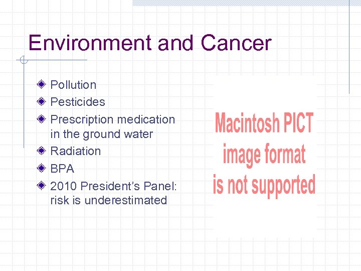 Environment and Cancer Pollution Pesticides Prescription medication in the ground water Radiation BPA 2010