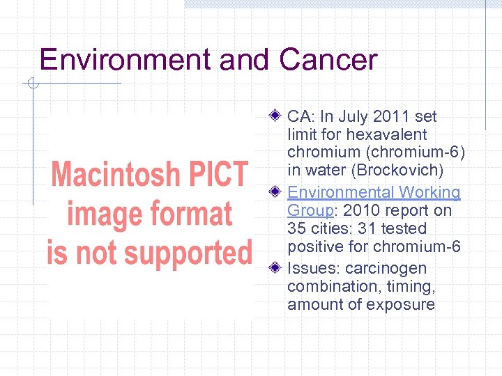 Environment and Cancer CA: In July 2011 set limit for hexavalent chromium (chromium-6) in
