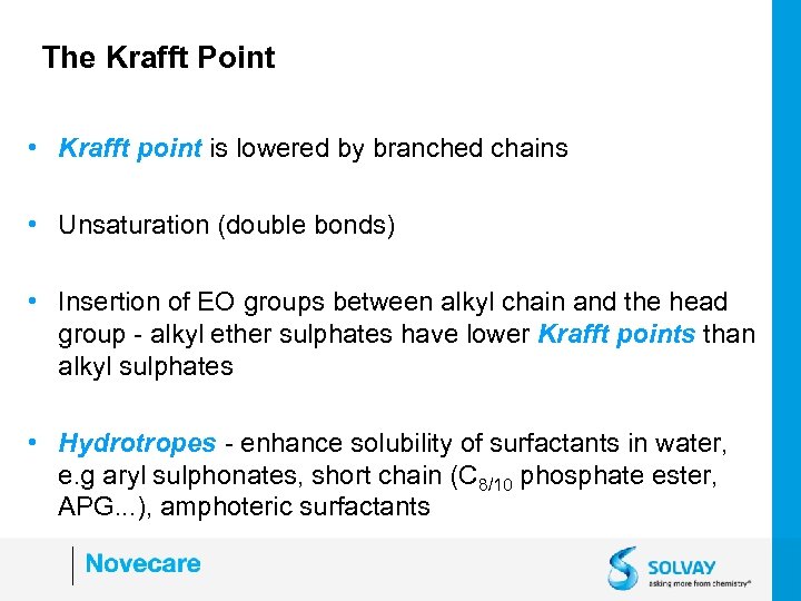 The Krafft Point • Krafft point is lowered by branched chains • Unsaturation (double