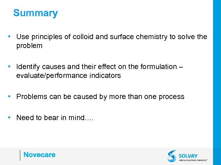 Summary • Use principles of colloid and surface chemistry to solve the problem •