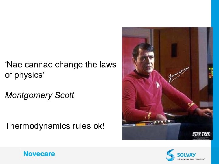 ‘Nae cannae change the laws of physics’ Montgomery Scott Thermodynamics rules ok! 