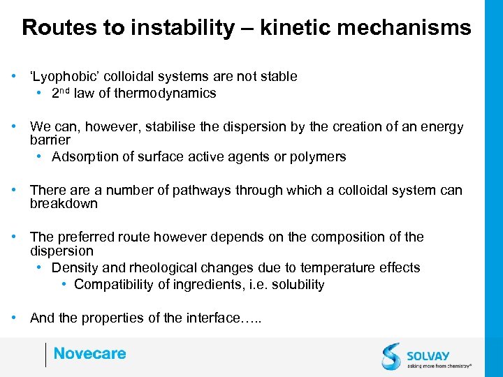 Routes to instability – kinetic mechanisms • ‘Lyophobic’ colloidal systems are not stable •
