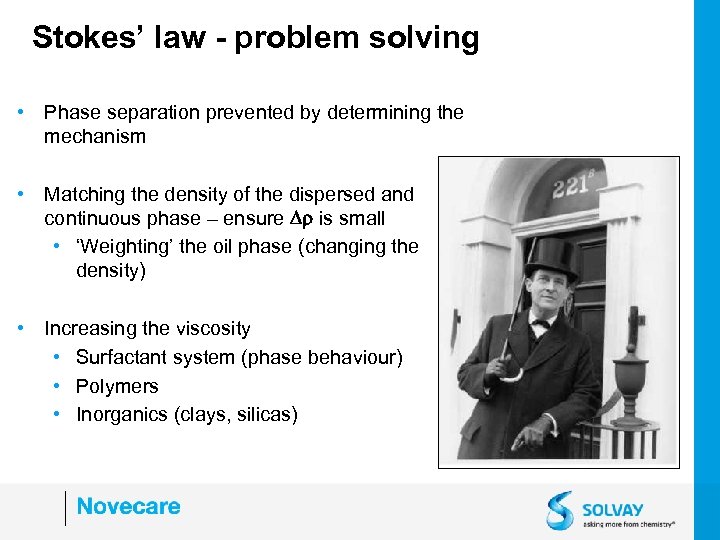 Stokes’ law - problem solving • Phase separation prevented by determining the mechanism •