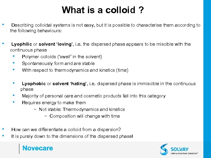 What is a colloid ? • Describing colloidal systems is not easy, but it