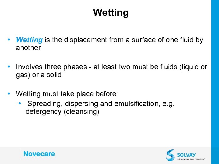 Wetting • Wetting is the displacement from a surface of one fluid by another