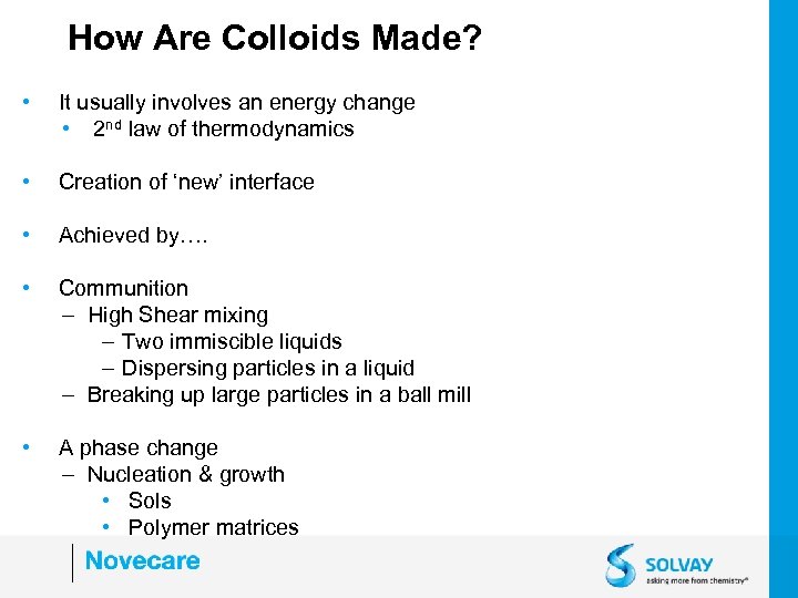 How Are Colloids Made? • It usually involves an energy change • 2 nd
