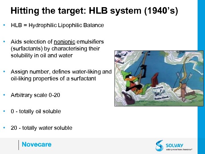 Hitting the target: HLB system (1940’s) • HLB = Hydrophilic Lipophilic Balance • Aids