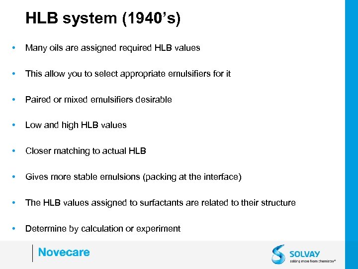 HLB system (1940’s) • Many oils are assigned required HLB values • This allow