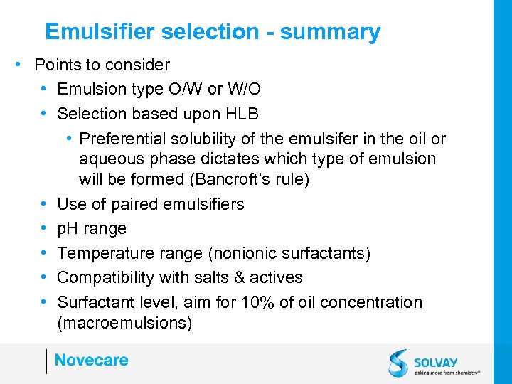 Emulsifier selection - summary • Points to consider • Emulsion type O/W or W/O