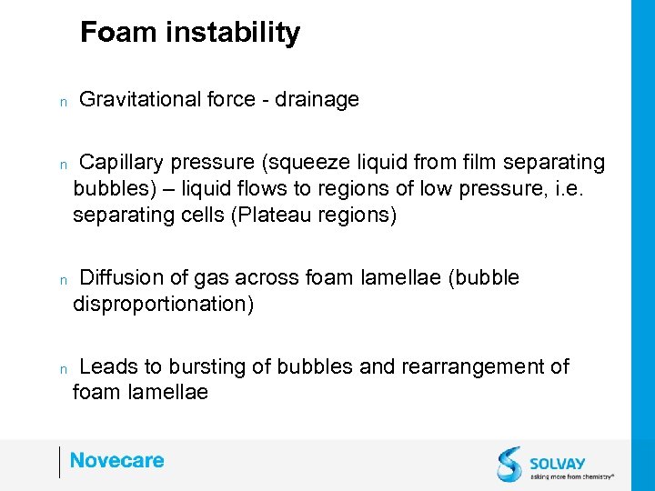 Foam instability n n Gravitational force - drainage Capillary pressure (squeeze liquid from film