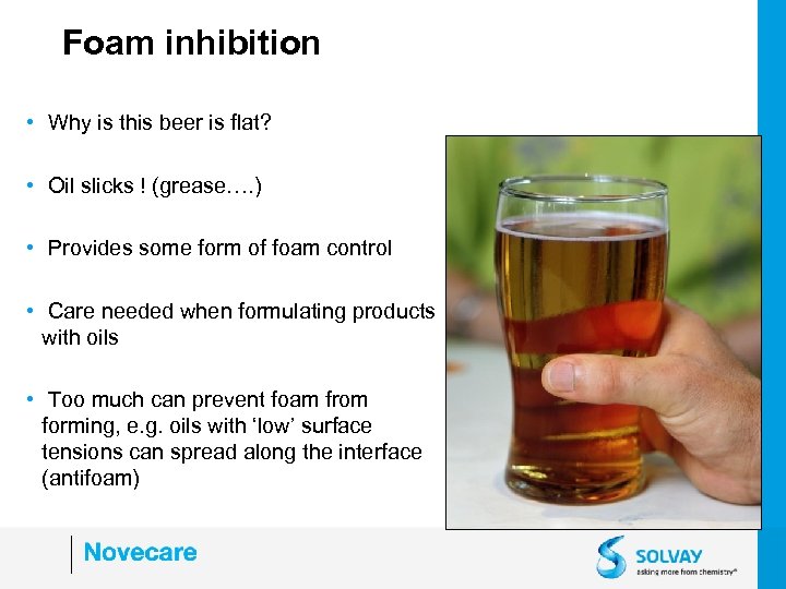 Foam inhibition • Why is this beer is flat? • Oil slicks ! (grease….