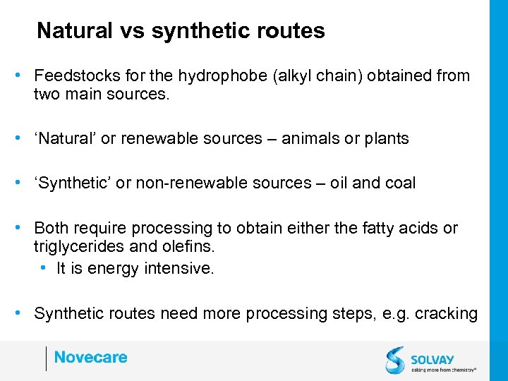 Natural vs synthetic routes • Feedstocks for the hydrophobe (alkyl chain) obtained from two