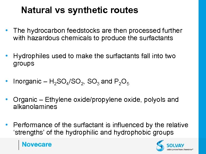 Natural vs synthetic routes • The hydrocarbon feedstocks are then processed further with hazardous