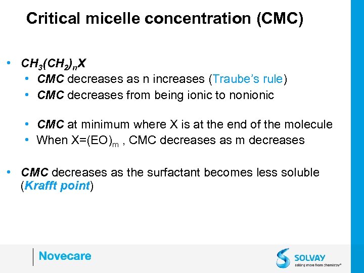 Critical micelle concentration (CMC) • CH 3(CH 2)n. X • CMC decreases as n