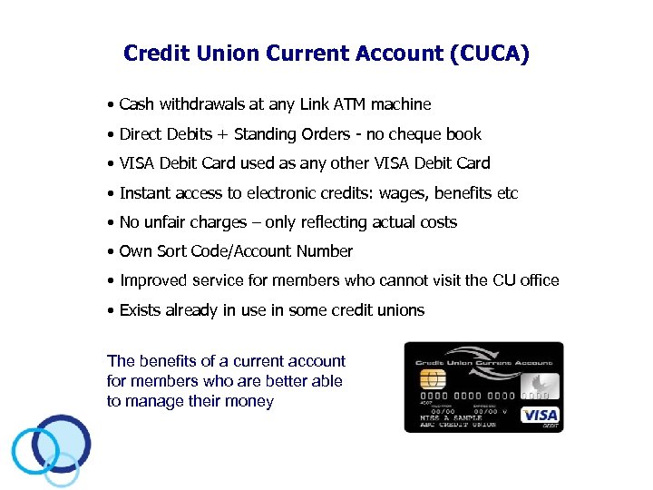 Credit Union Current Account (CUCA) • Cash withdrawals at any Link ATM machine •