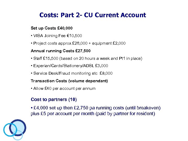 Costs: Part 2 - CU Current Account Set up Costs £ 40, 000 •