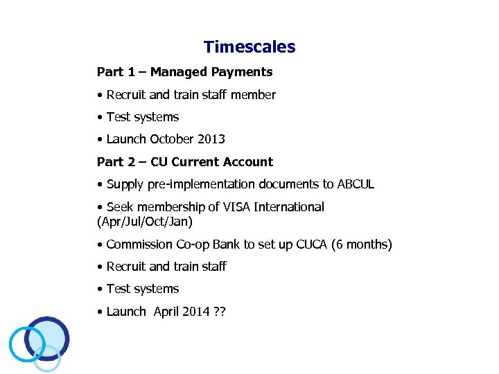 Timescales Part 1 – Managed Payments • Recruit and train staff member • Test