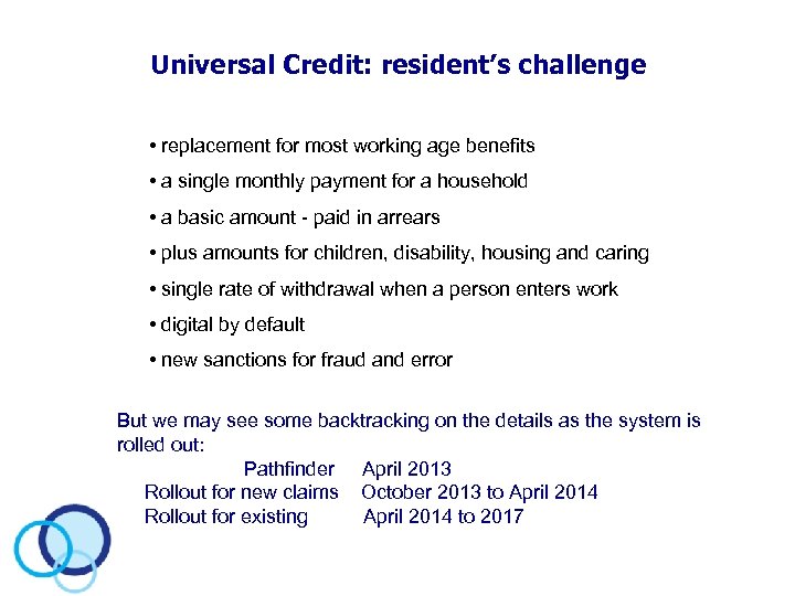 Universal Credit: resident’s challenge • replacement for most working age benefits • a single