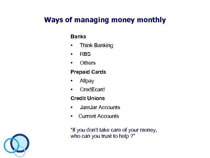 Ways of managing money monthly Banks • Think Banking • RBS • Others Prepaid