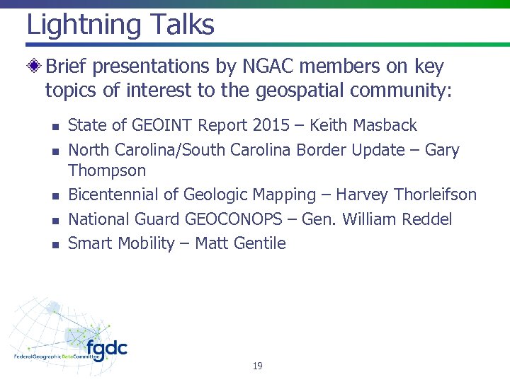 Lightning Talks Brief presentations by NGAC members on key topics of interest to the