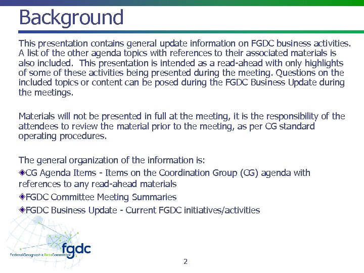 Background This presentation contains general update information on FGDC business activities. A list of