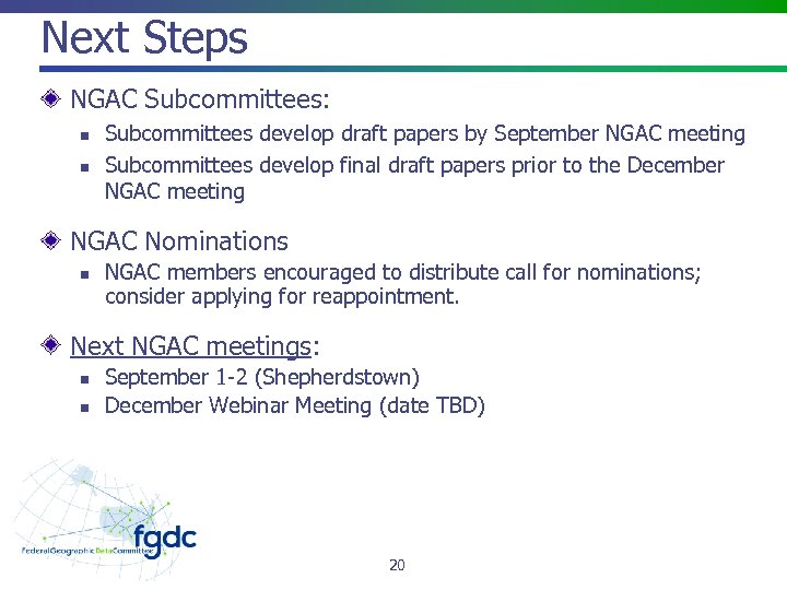 Next Steps NGAC Subcommittees: n n Subcommittees develop draft papers by September NGAC meeting